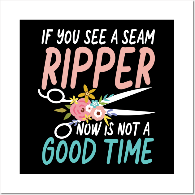 If You See A Seam Ripper Now Is Not A Good Time Sewing Wall Art by AngelBeez29